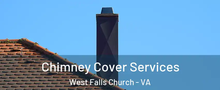  Chimney Cover Services West Falls Church - VA