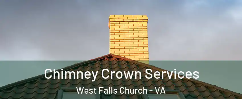 Chimney Crown Services West Falls Church - VA