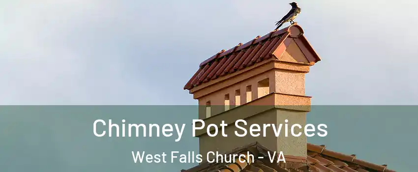  Chimney Pot Services West Falls Church - VA