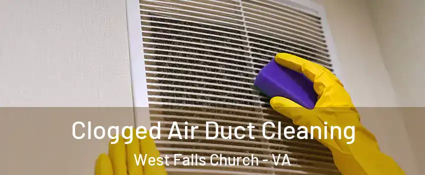  Clogged Air Duct Cleaning West Falls Church - VA