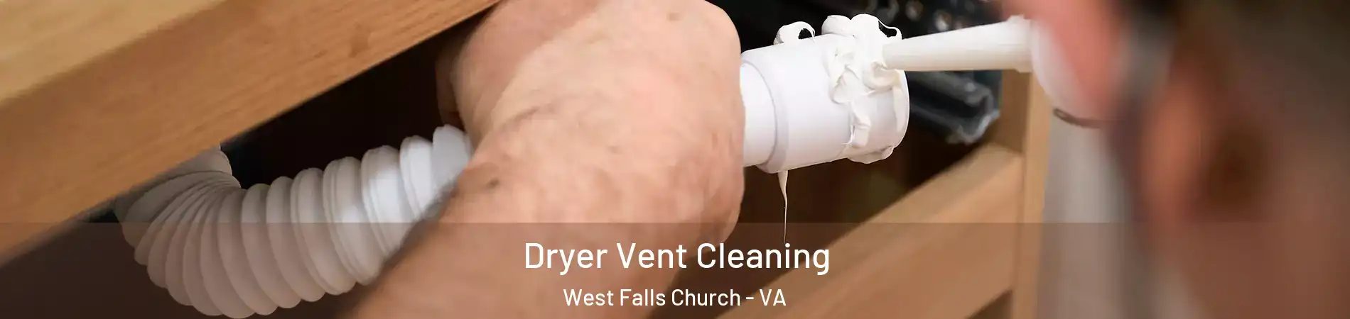  Dryer Vent Cleaning West Falls Church - VA