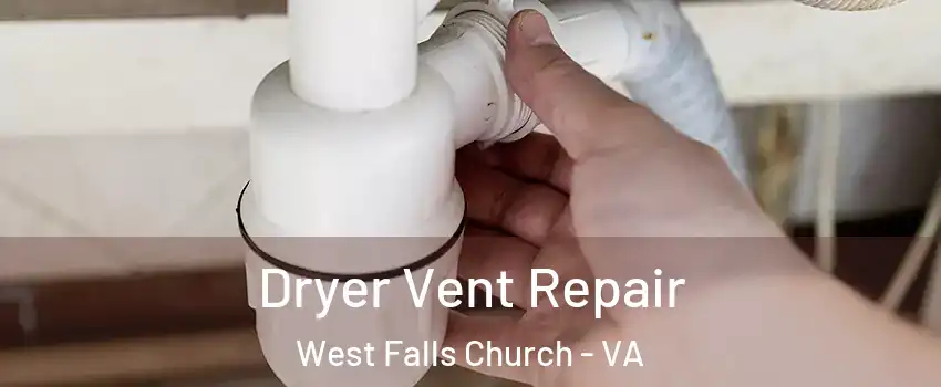  Dryer Vent Repair West Falls Church - VA