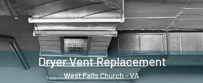  Dryer Vent Replacement West Falls Church - VA