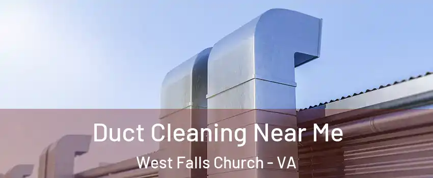  Duct Cleaning Near Me West Falls Church - VA