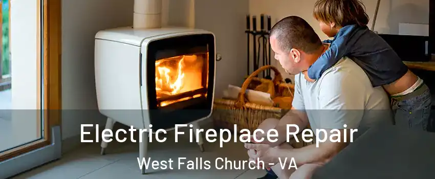  Electric Fireplace Repair West Falls Church - VA