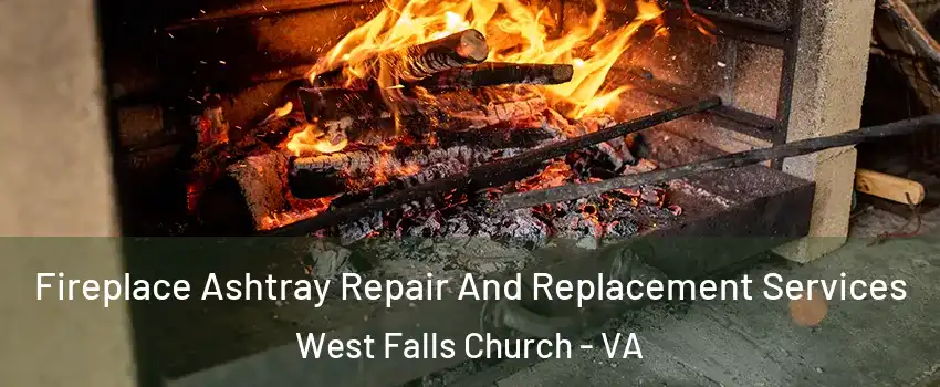  Fireplace Ashtray Repair And Replacement Services West Falls Church - VA