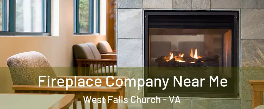  Fireplace Company Near Me West Falls Church - VA