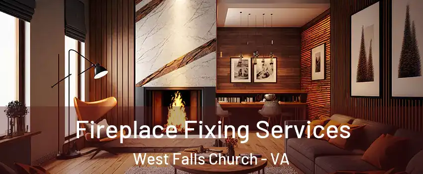  Fireplace Fixing Services West Falls Church - VA