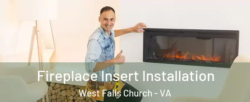  Fireplace Insert Installation West Falls Church - VA