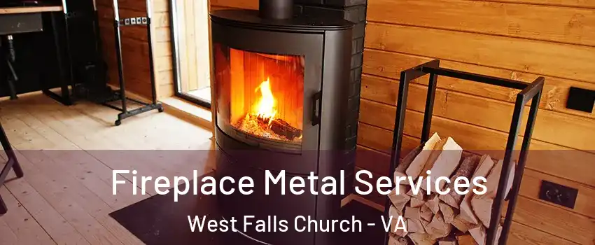  Fireplace Metal Services West Falls Church - VA