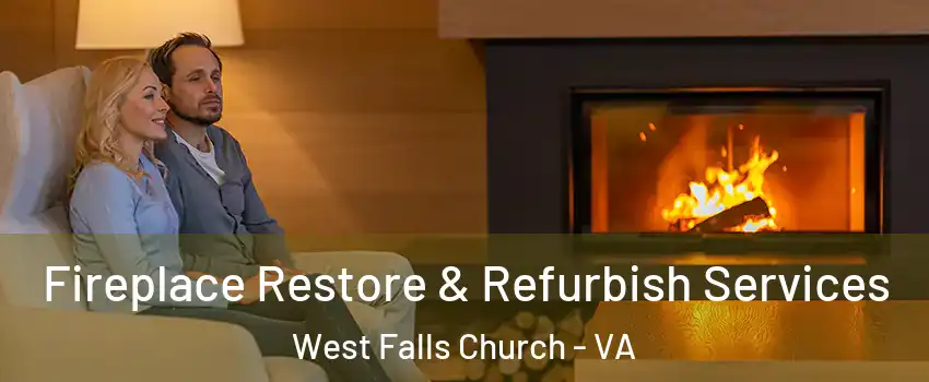  Fireplace Restore & Refurbish Services West Falls Church - VA