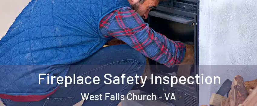  Fireplace Safety Inspection West Falls Church - VA