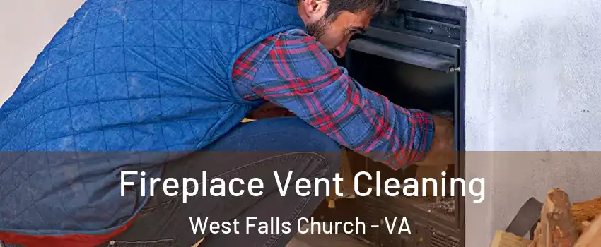  Fireplace Vent Cleaning West Falls Church - VA
