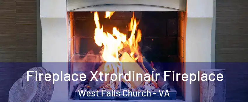  Fireplace Xtrordinair Fireplace West Falls Church - VA