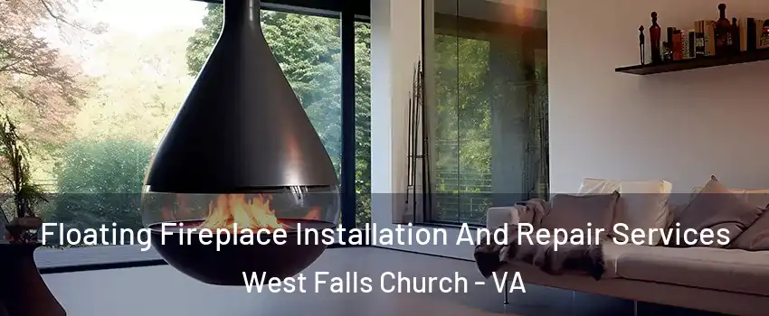  Floating Fireplace Installation And Repair Services West Falls Church - VA