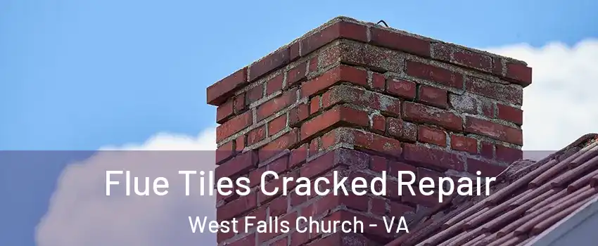  Flue Tiles Cracked Repair West Falls Church - VA