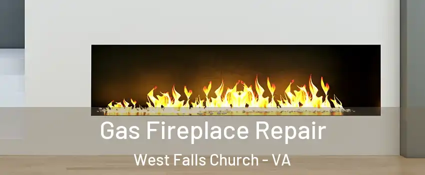  Gas Fireplace Repair West Falls Church - VA
