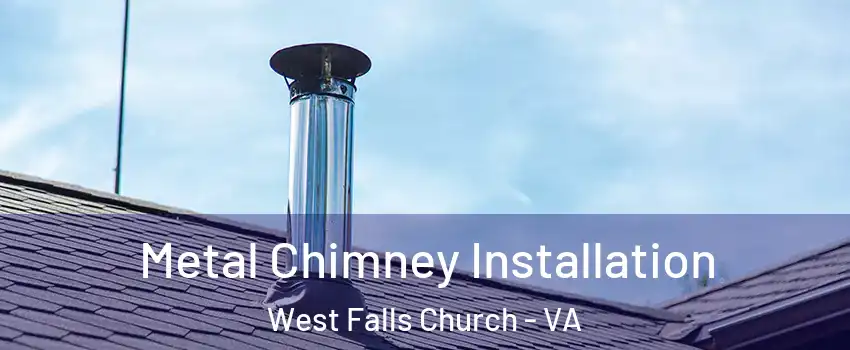  Metal Chimney Installation West Falls Church - VA