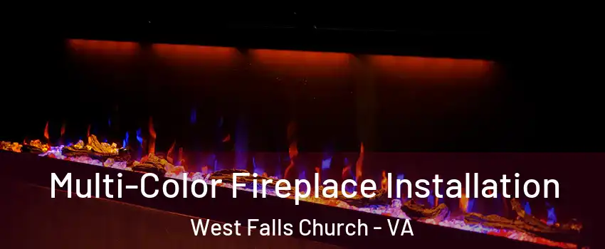 Multi-Color Fireplace Installation West Falls Church - VA