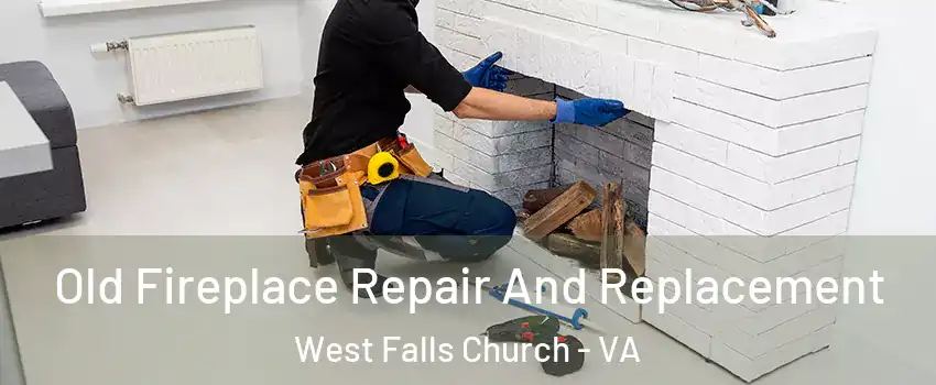 Old Fireplace Repair And Replacement West Falls Church - VA
