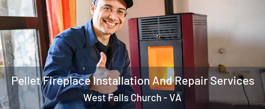  Pellet Fireplace Installation And Repair Services West Falls Church - VA