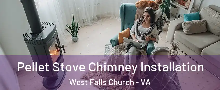  Pellet Stove Chimney Installation West Falls Church - VA