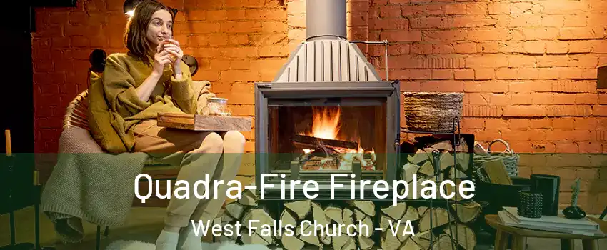  Quadra-Fire Fireplace West Falls Church - VA