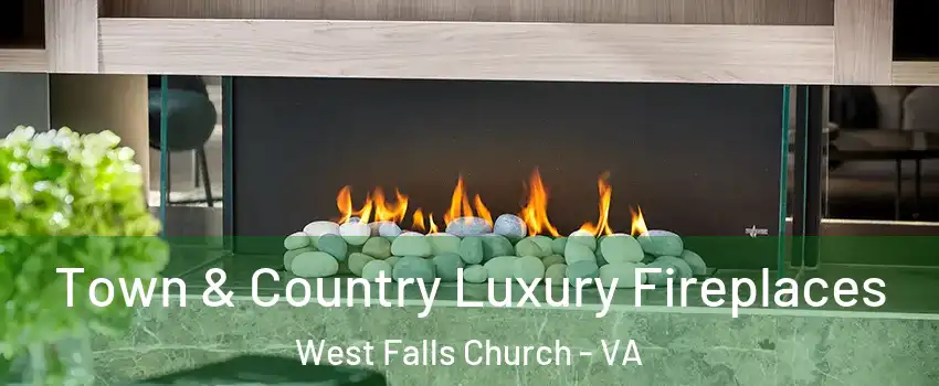 Town & Country Luxury Fireplaces West Falls Church - VA
