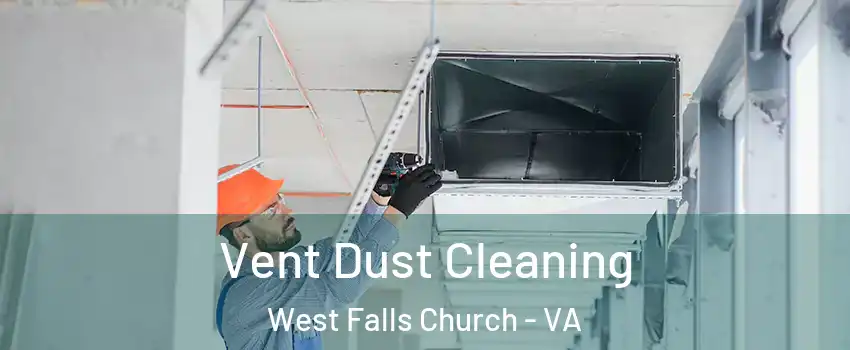  Vent Dust Cleaning West Falls Church - VA