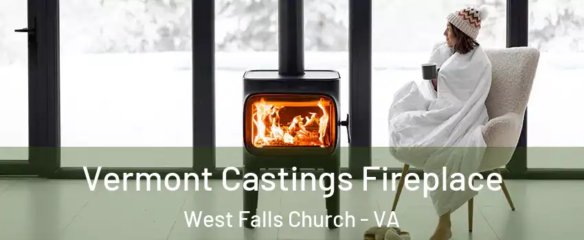  Vermont Castings Fireplace West Falls Church - VA