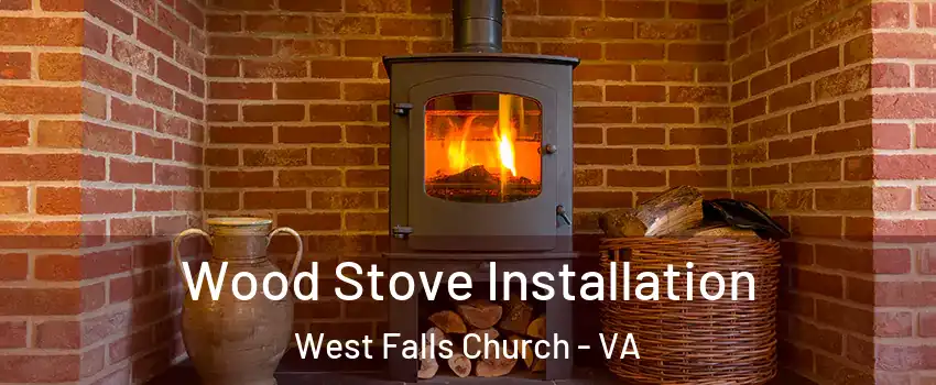  Wood Stove Installation West Falls Church - VA